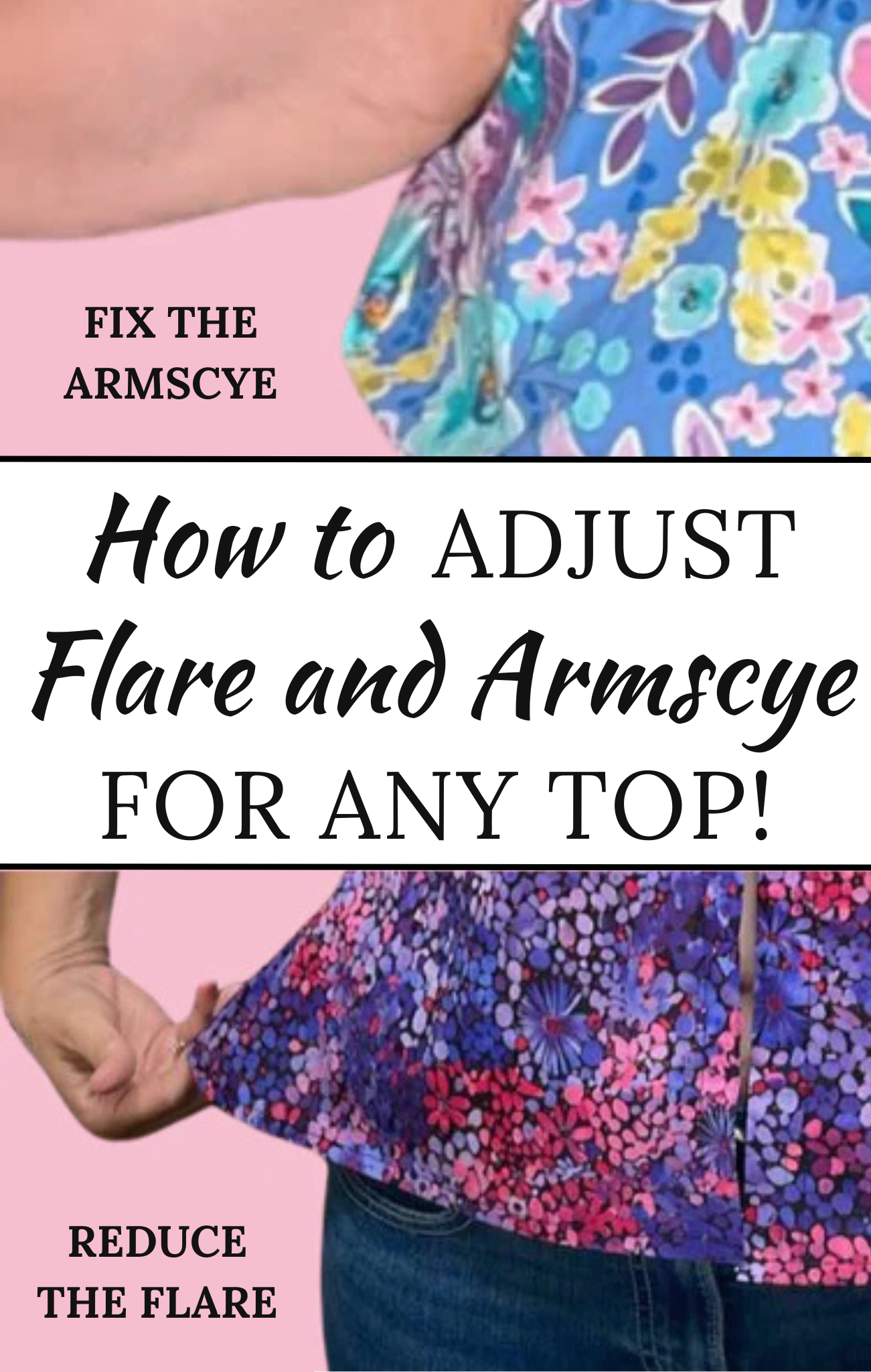 Learn How to Adjust the Flare & Armscye for Any Top