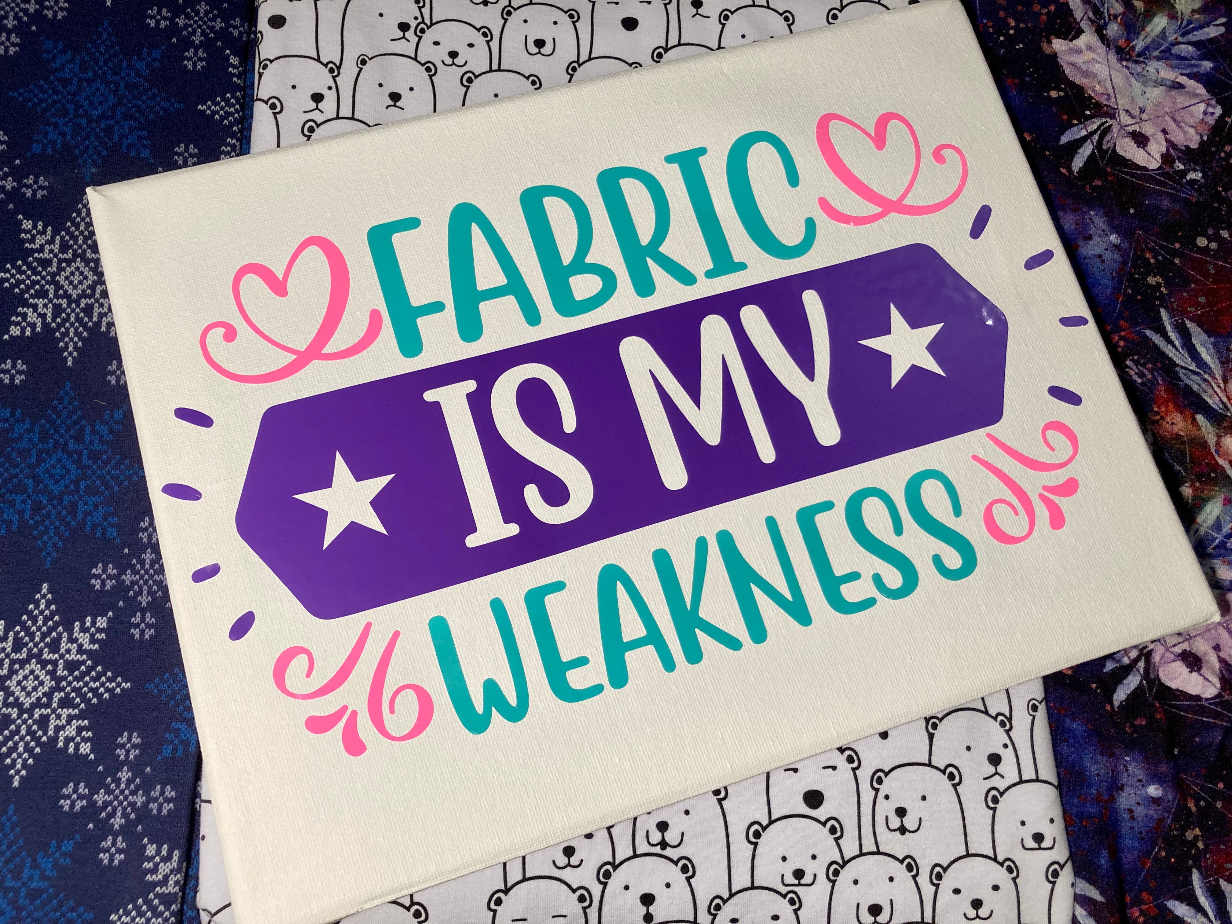 Fabric Is My Weakness Cut File