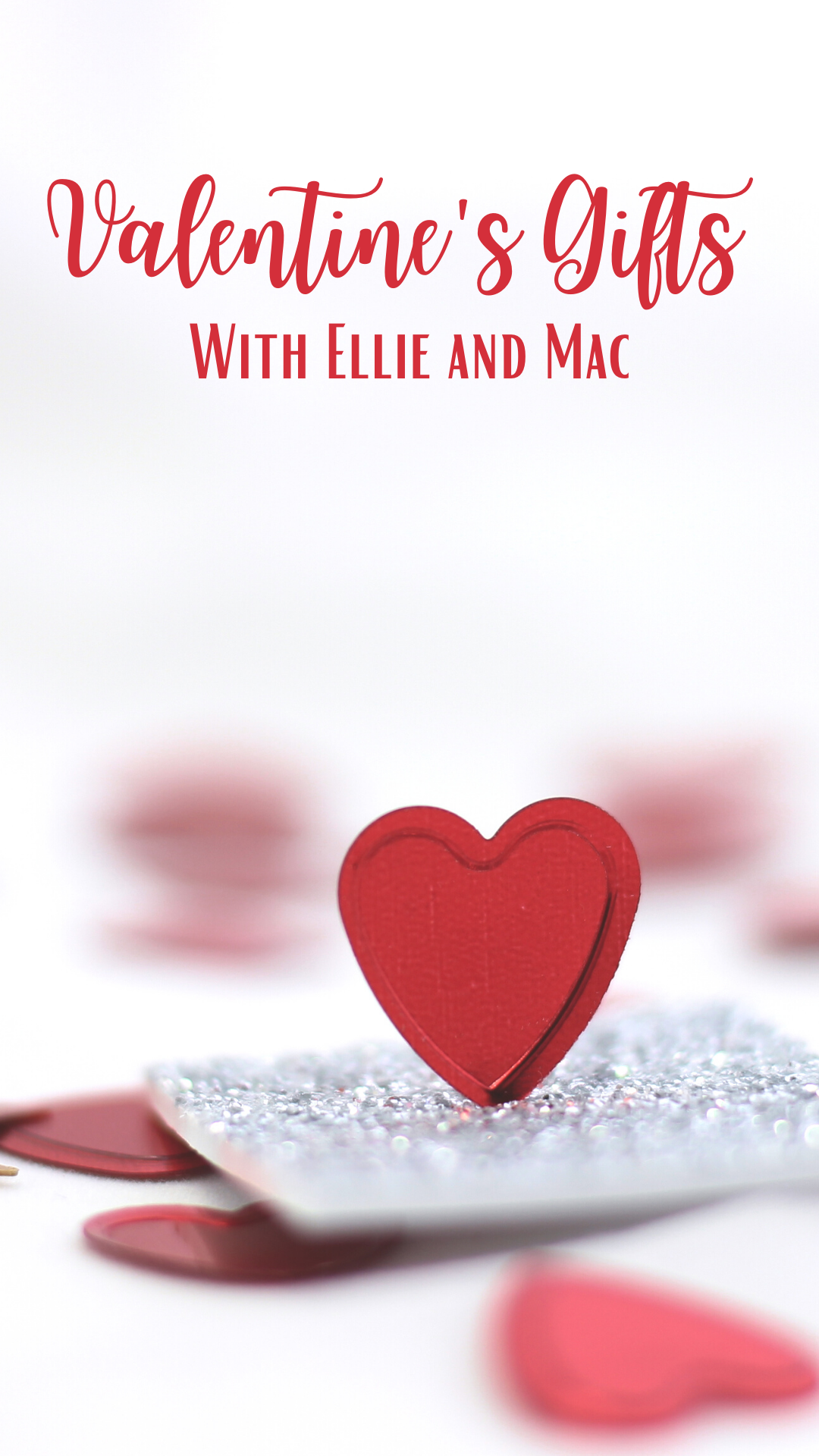 Valentine's Gifts With Ellie and Mac