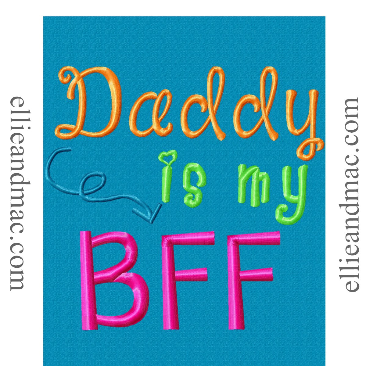 Daddy Is My BFF Embroidery Design - Ellie and Mac, Digital (PDF) Sewing Patterns | USA, Canada, UK, Australia